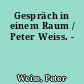 Gespräch in einem Raum / Peter Weiss. -