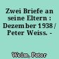 Zwei Briefe an seine Eltern : Dezember 1938 / Peter Weiss. -