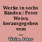 Werke in sechs Bänden / Peter Weiss; herausgegeben vom Suhrkamp Verlag in Zusammenarbeit mit Gunilla Palmstierna-Weiss. - 1. Aufl. -