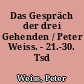 Das Gespräch der drei Gehenden / Peter Weiss. - 21.-30. Tsd