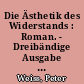 Die Ästhetik des Widerstands : Roman. - Dreibändige Ausgabe in einem Band / Peter Weiss. - 1. Aufl. -