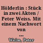 Hölderlin : Stück in zwei Akten / Peter Weiss. Mit einem Nachwort von Hans Joachim Bernhard. - Neufassung. - 1. Aufl. -