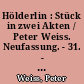 Hölderlin : Stück in zwei Akten / Peter Weiss. Neufassung. - 31. - 34. Tsd. -