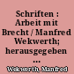 Schriften : Arbeit mit Brecht / Manfred Wekwerth; herausgegeben von Ludwig Hoffmann; Red. Ursula Behse. -