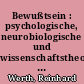 Bewußtsein : psychologische, neurobiologische und wissenschaftstheoretische Aspekte / Reinhard Werth. -