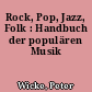 Rock, Pop, Jazz, Folk : Handbuch der populären Musik
