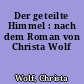 Der geteilte Himmel : nach dem Roman von Christa Wolf