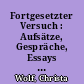 Fortgesetzter Versuch : Aufsätze, Gespräche, Essays / Christa Wolf. - 4. Aufl. -
