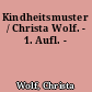 Kindheitsmuster / Christa Wolf. - 1. Aufl. -