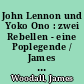 John Lennon und Yoko Ono : zwei Rebellen - eine Poplegende / James Woodall. Aus dem Englischen von Charlotte Breuer. - Einmalige Sonderausgabe. -