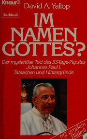 Im Namen Gottes? : der mysteriöse Tod des 33-Tage-Papstes Johannes Paul I.; Tatsachen und Hintergründe