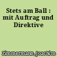 Stets am Ball : mit Auftrag und Direktive