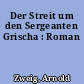 Der Streit um den Sergeanten Grischa : Roman